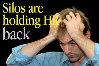 Silos are holding HR back Are silos are holding HR back?