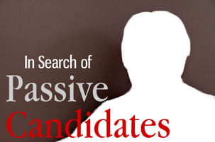 in-search-of-passive-candidates-hrexaminer In Search of Passive Candidates