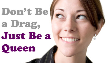 Don't be a drag, just be a queen