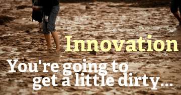 innovation-requires-getting-muddy-web innovation requires getting a little muddy - HR Examiner