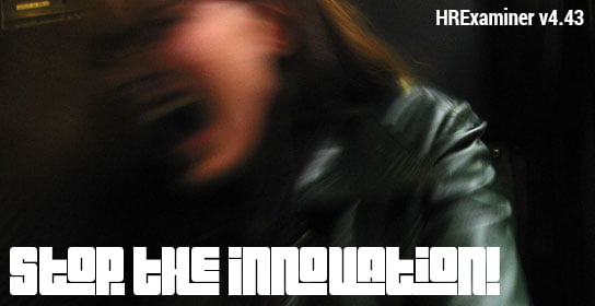 Stop the Innovation! HRExaminer Weekly Edition v4.43 November 15, 2013