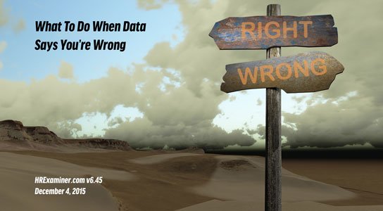feature image HRExaminer.com Weekly Edition v6.45 What to do when the data says you're wrong