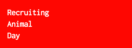 red tectangular image with text: Recruiting Animal Day