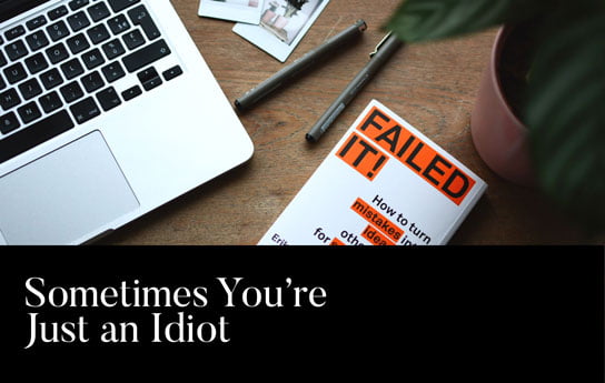 2018-09-04-hrexaminer-photo-img-dr-todd-dewett-article-sometimes-you-are-just-an-idiot-cc0-via-estee-janssens-418169-unsplash-544x345px.jpg