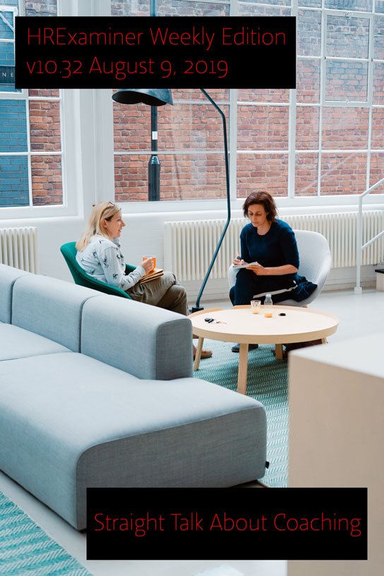 Straight Talk About Coaching ~ HRExaminer Weekly Edition v10.32 August 9, 2019