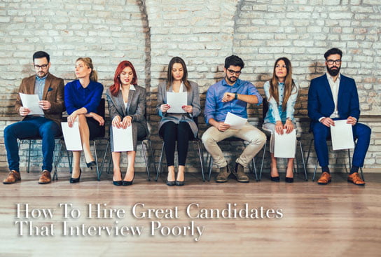 2019-09-09-hrexaminer-article-How-To-Hire-Great-Candidates-That-Interview-Poorly-photo-img-AdobeStock_205389612-544x367px.jpg