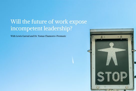 2019-09-26-hrexaminer-article-by-Lewis-Garrad-and-Dr-Tomas-Chamorro-Premuzic-Will-the-future-of-work-expose-incompetent-leadership-photo-img-cc0-via-ddp-KW4maBMe03A-unsplash-full-544x363px.jpg