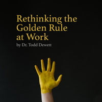 2020-04-02-HR-Examiner-article-Dr-Todd-Dewett-Rethinking-the-Golden-Rule-at-Work-stock-photo-img-cc0-by-annie-spratt-xL9z4MxkKlU-unsplash-sq-200px.jpg