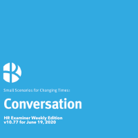 2020-06-19 HR Examiner Weekly Ed v1077 Small Scenarios 7 Conversation by Fjelseth Bussing Sumser sq 544px-edit-200px.png